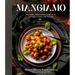 Mangiamo: Incredible Italian Dishes Inspired by a Couple's Roots and Travels