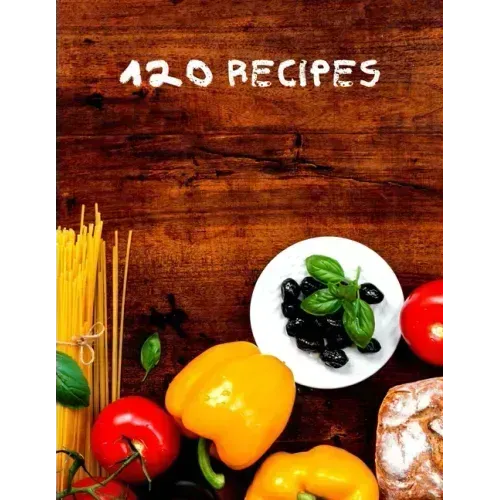 120 Recipes: Recipe cookbook to write in
