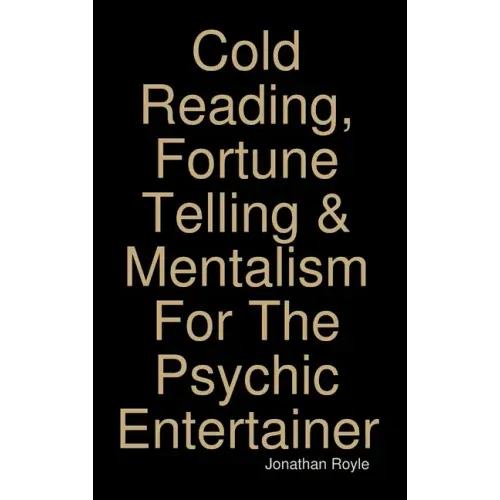 Cold Reading, Fortune Telling & Mentalism For The Psychic Entertainer