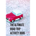 The Ultimate Road Trip Activity Book: 100 Pages of Gaming Fun! 8 different games (including 3D Tic Tac Toe), hours of Light Easy Fun Game play with Fa