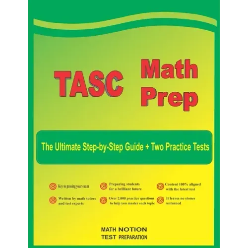 TASC Math Prep: The Ultimate Step by Step Guide Plus Two Full-Length TASC Practice Tests
