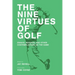 The Nine Virtues of Golf: Essays, Musings, and Other Contemplations On the Game