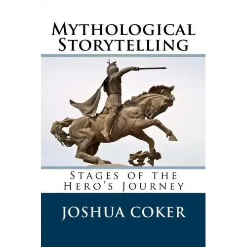 Mythological Storytelling: Stages of the Hero's Journey