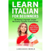 Learn Italian for Beginners: No Boring Linguistic Jargon. No Overly Complex Explanations. The Easy to Digest, Simple Approach to Italian (Grammar)