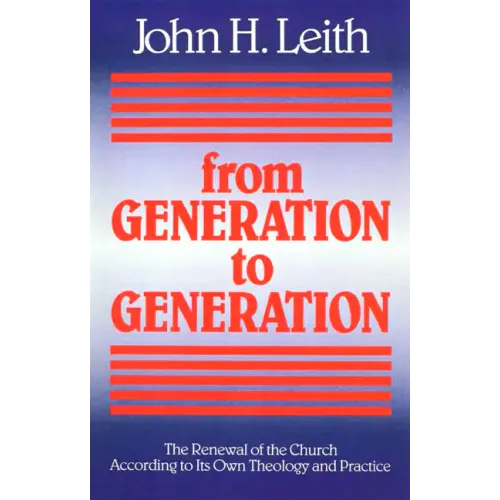 From Generation to Generation: The Renewal of the Church According to Its Own Theology and Practice