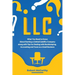 LLC: What You Need to Know About Starting a Limited Liability Company along with Tips for Dealing with Bookkeeping, Account