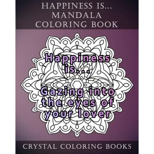 Happiness is ... Mandala Coloring Book: 20 Happiness is... Mandala Coloring pages