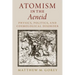 Atomism in the Aeneid: Physics, Politics, and Cosmological Disorder