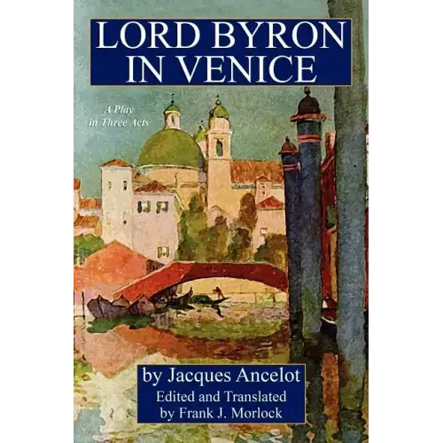 Lord Byron in Venice: A Play in Three Acts