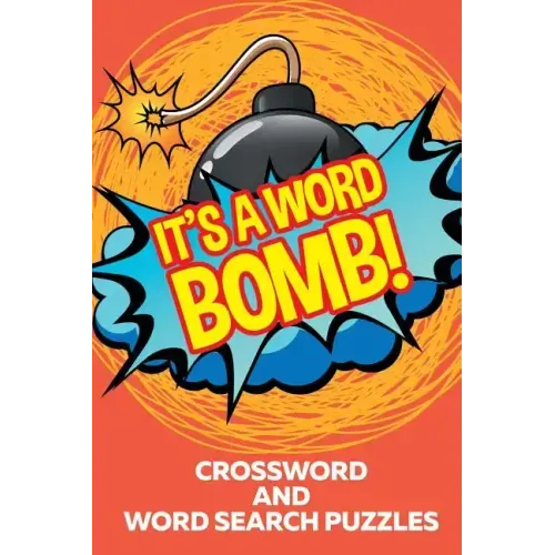 It's A Word Bomb!: Crossword and Word Search Puzzles