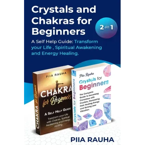 Crystals And Chakras for Beginners: A Self Help Guide: Transform your Life, Spiritual Awakening and Energy Healing.