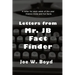 Letters from Mr. J B Fact Finder