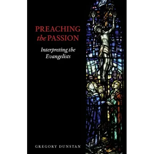 Preaching the Passion: Interpreting the Evangelists