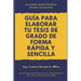 Guía para elaborar tu Tesis de Grado de forma Rápida y Sencilla: Una Recopilación de Estrategias, Herramientas Y Tips, Para Simplificar Esta Tarea