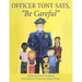 Officer Tony Says, "Be Careful"