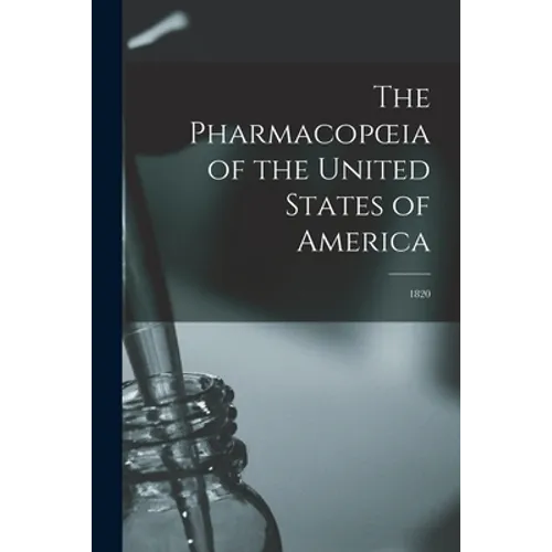 The Pharmacopoeia of the United States of America: 1820