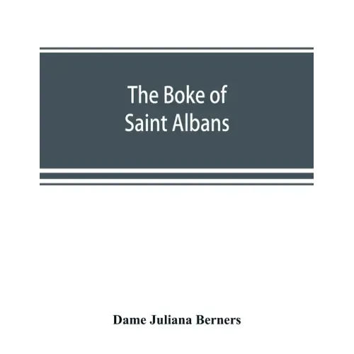 The boke of Saint Albans