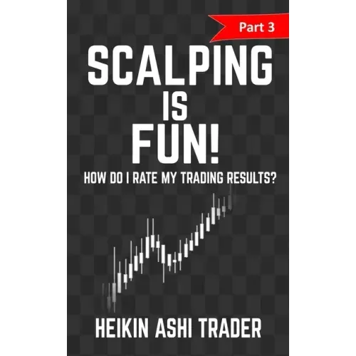 Scalping is Fun! 3: Part 3: How Do I Rate my Trading Results?