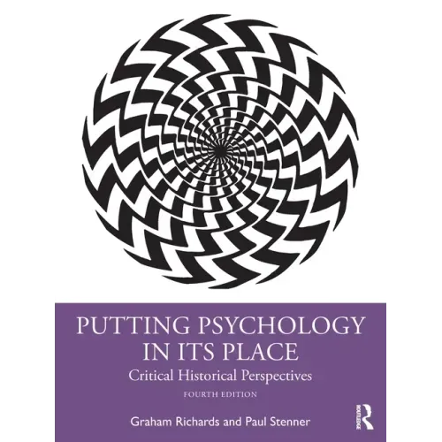 Putting Psychology in Its Place: Critical Historical Perspectives