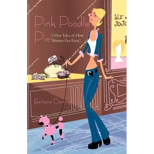 Pink Poodle Pie: Other Tales of How Women Get Even