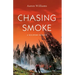 Chasing Smoke: A Wildfire Memoir