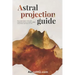 Astral Projection Guide: How to get started with Astral Projection and learn to induce OBEs (out of body experiences) at will