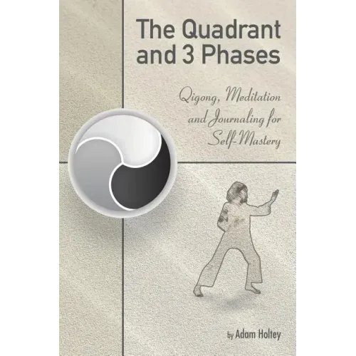 The Quadrant and 3 Phases: Qigong, Meditation and Journaling for Self-Mastery