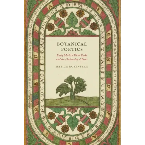 Botanical Poetics: Early Modern Plant Books and the Husbandry of Print