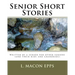 Senior Short Stories: Written By A Senior For Other Seniors