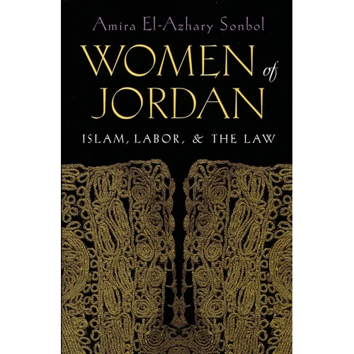 Women of Jordan: Islam, Labor, and the Law