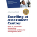 Excelling at Assessment Centres: Secret keys to your professional success: How to succeed in demanding assessment centres and management tests