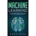 Machine Learning: The Ultimate Beginners Guide to Learn Machine Learning, Artificial Intelligence & Neural Networks Step-By-Step