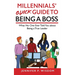Millennials' Quick Guide to Being a Boss: What No One Ever Told You About Being a True Leader