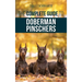 The Complete Guide to Doberman Pinschers: Preparing For, Raising, Training, Feeding, Socializing, and Loving Your New Doberman Puppy