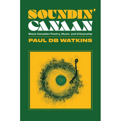 Soundin' Canaan: Black Canadian Poetry, Music, and Citizenship