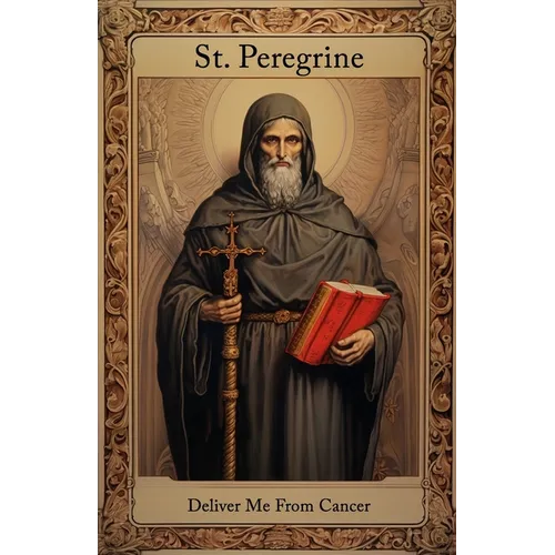 St. Peregrine, Deliver Me From Cancer