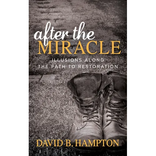 After the Miracle: Illusions Along the Path to Restoration