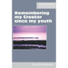 Remembering my Creator since my youth