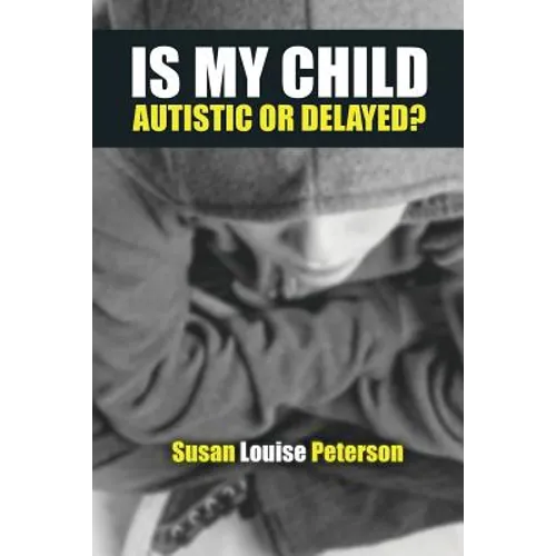 Is My Child Autistic or Delayed?
