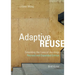 Adaptive Reuse: Extending the Lives of Buildings
