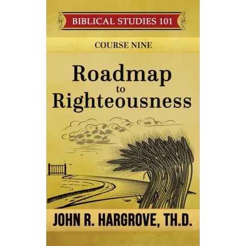 Roadmap to Righteousness