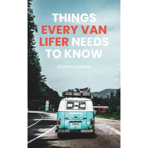 How to Live the Dream: Things Every Van Lifer Needs to Know