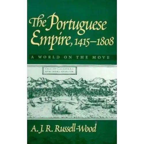 The Portuguese Empire, 1415-1808: A World on the Move
