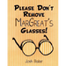 Please Don't Remove MarGreat's Glasses!