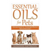 Essential Oils For Pets: Ultimate Guide for Amazingly Effective Natural Remedies For Pets