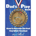 Dad's Playbook: How to Become the Dad You Wish You Had