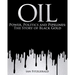 Oil: Power, Politics and Pipelines: The Story of Black Gold
