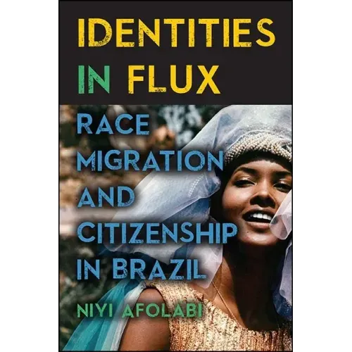 Identities in Flux: Race, Migration, and Citizenship in Brazil