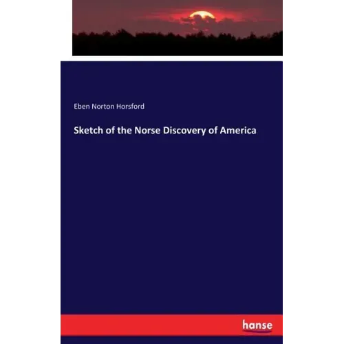 Sketch of the Norse Discovery of America