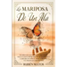La Mariposa de un Ala: Un Libro para Las Familias de Adictos Que Trae a la Luz el Mundo Obscuro de la Adicción y la Historia de Cómo el Amor,